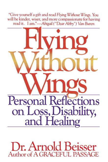 Flying Without Wings (Personal Reflections on Loss, Disability, and Healing) by Arnold Beisser, 9780553348682