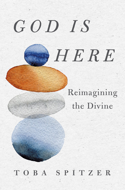 God Is Here (Reimagining the Divine) by Toba Spitzer, 9781250764492