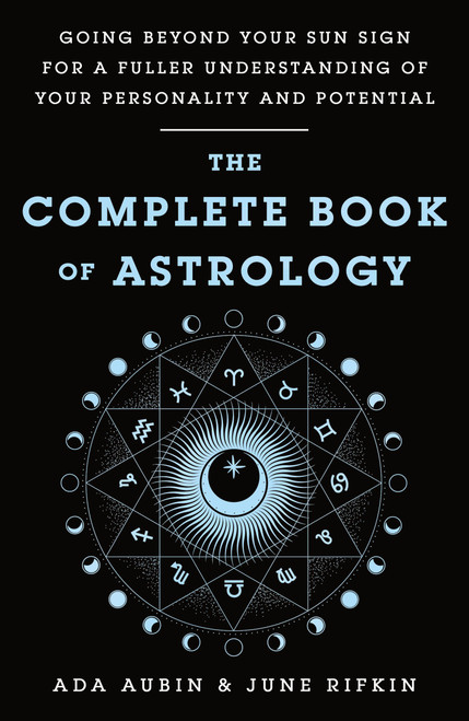 The Complete Book of Astrology by Ada Aubin, June Rifkin, 9781250766779