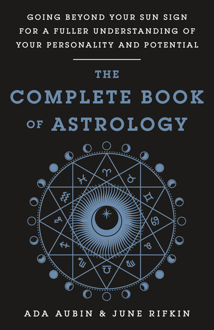 The Complete Book of Astrology by Ada Aubin, June Rifkin, 9781250766779