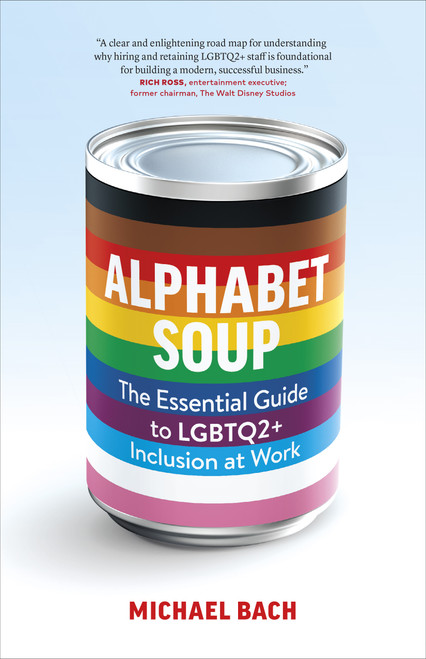Alphabet Soup (The Essential Guide to LGBTQ2+ Inclusion at Work) by Michael Bach, 9781774580851