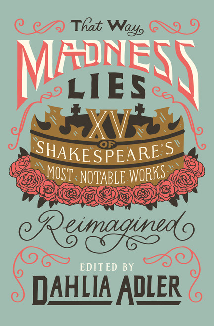 That Way Madness Lies (15 of Shakespeare's Most Notable Works Reimagined) - 9781250753878 by Dahlia Adler, 9781250753878