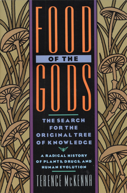Food of the Gods (The Search for the Original Tree of Knowledge A Radical History of Plants, Drugs, and Human Evolution) by Terence McKenna, 9780553371307