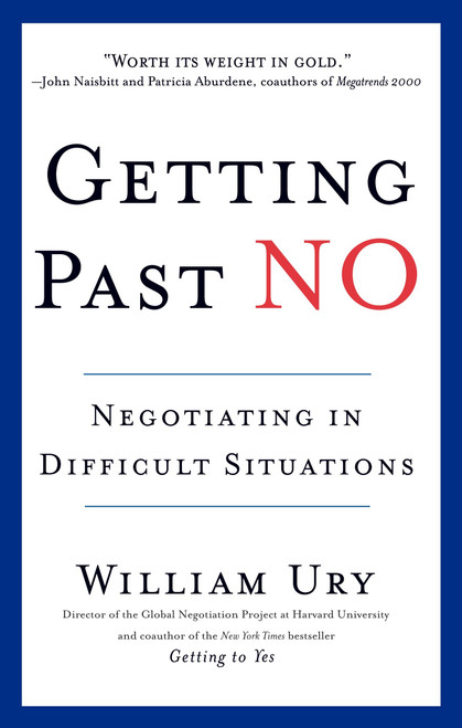 Getting Past No (Negotiating in Difficult Situations) by William Ury, 9780553371314
