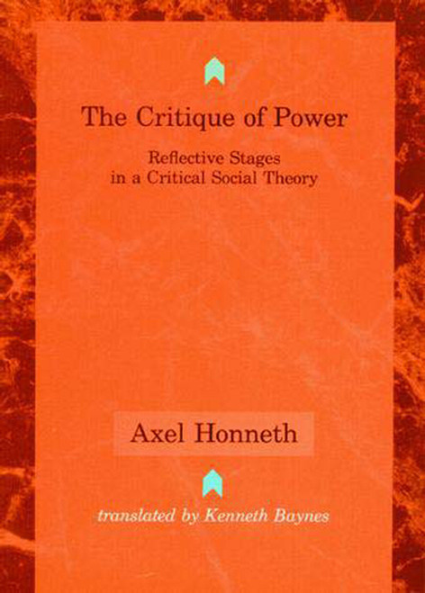 The Critique of Power (Reflective Stages in a Critical Social Theory) by Axel Honneth, Kenneth Baynes, 9780262581288