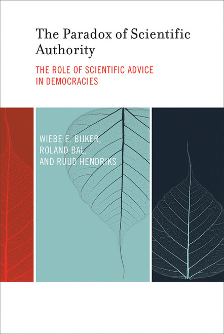 The Paradox of Scientific Authority (The Role of Scientific Advice in Democracies) by Wiebe E. Bijker, Roland Bal, Ruud Hendriks, 9780262535380