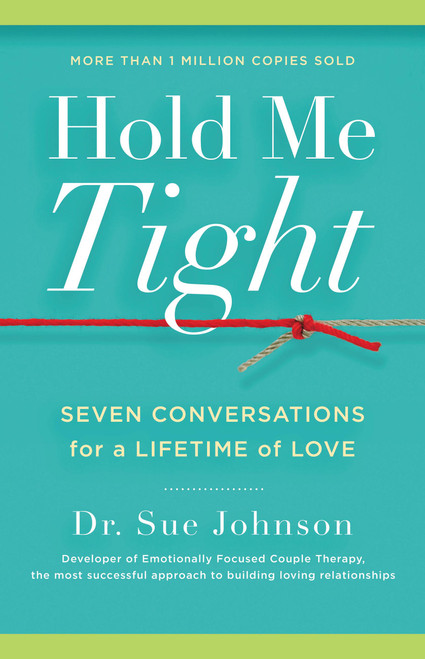 Hold Me Tight (Seven Conversations for a Lifetime of Love) by Dr. Sue Johnson, 9780316113007