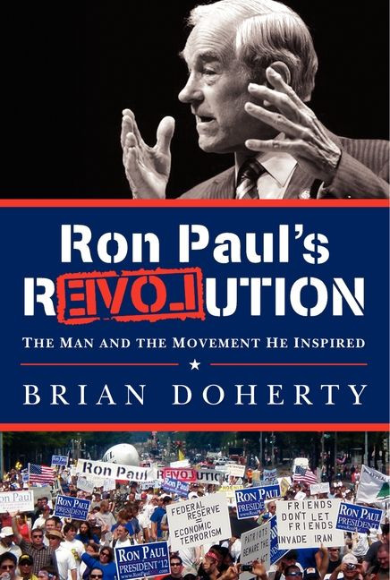 Ron Paul's rEVOLution (The Man and the Movement He Inspired) by Brian Doherty, 9780062114792