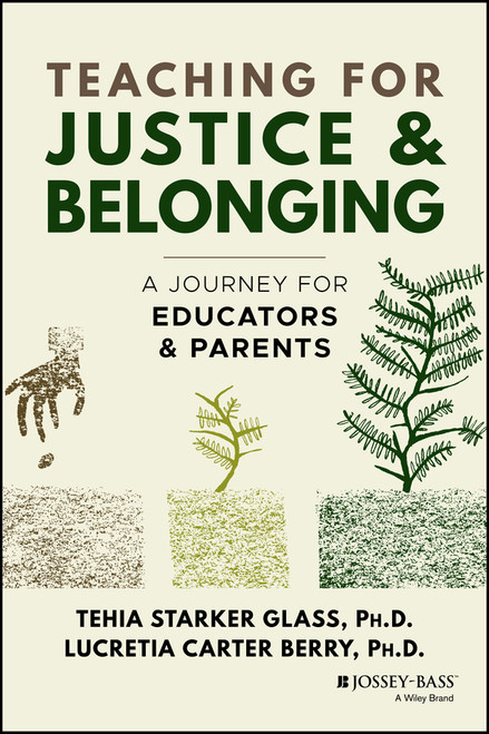 Teaching for Justice and Belonging (A Journey for Educators and Parents) by Tehia Starker Glass, Lucretia Carter Berry, 9781119834328
