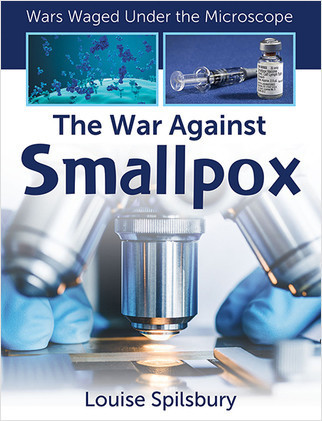 The War Against Smallpox by Louise Spilsbury, 9781427151322
