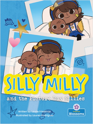Silly Milly and the Picture Day Sillies by Laurie Friedman, Lauren Rodriguez, Amy Culliford, 9781427152688