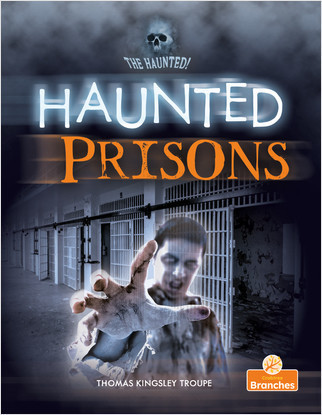 Haunted Prisons by Thomas Kingsley Troupe, Jim Earley, 9781427155580