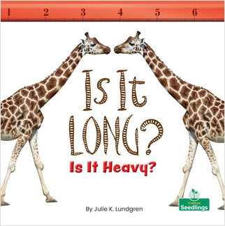 Is It Long? Is It Heavy? (Is It Heavy?) by Julie K. Lundgren, Amy Culliford, 9781427160508