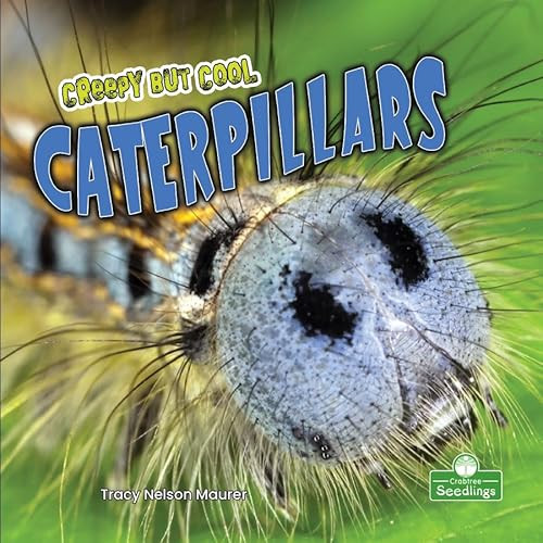 Creepy But Cool Caterpillars by Tracy Nelson Maurer, Amy Culliford, 9781427161642