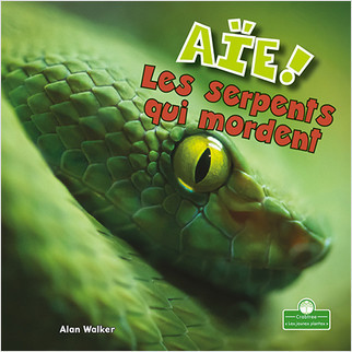Aïe! Les serpents qui mordent (OUCH! Snakes That Bite) by Alan Walker, Annie Evearts, 9781039608177