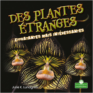 Des plantes étranges effrayantes mais intéressantes (Creepy But Cool Scary Plants) by Julie K. Lundgren, Annie Evearts, 9781039608399