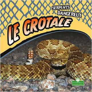 Le crotale (Rattlesnakes) by Tracy Nelson Maurer, Annie Evearts, 9781039608733