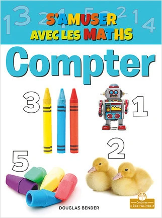Compter (Counting) by Douglas Bender, Annie Evearts, Claire Savard, 9781039604186