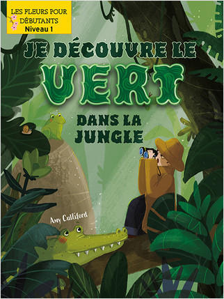 Je découvre le vert dans la jungle (I Spy Green in the Jungle) by Amy Culliford, Srimalie Bassani, Annie Evearts, 9781039601925