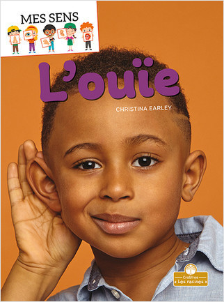 L'ouïe (Hearing) by Christina Earley, Annie Evearts, Claire Savard, 9781039605572