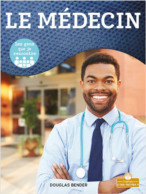 Les médecins (Doctor) by Douglas Bender, Annie Evearts, Claire Savard, 9781039606432