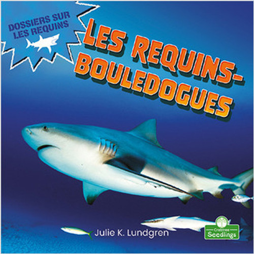 Les requins-bouledogues (Bull Sharks) by Julie K. Lundgren, Annie Evearts, 9781039609624