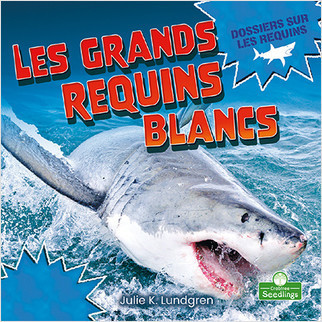 Les grands requins blancs (Great White Sharks) - 9781039609631 by Julie K. Lundgren, Annie Evearts, 9781039609631