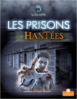 Les prisons hantées (Haunted Prisons) by Thomas Kingsley Troupe, Annie Evearts, 9781039603738