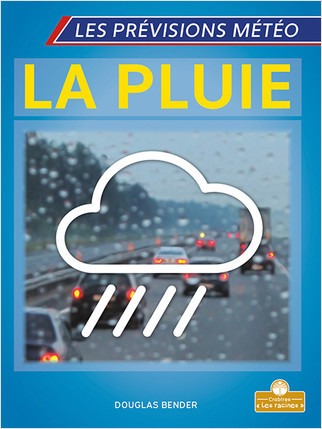 La pluie (Rain) by Douglas Bender, Annie Evearts, Claire Savard, 9781039606753