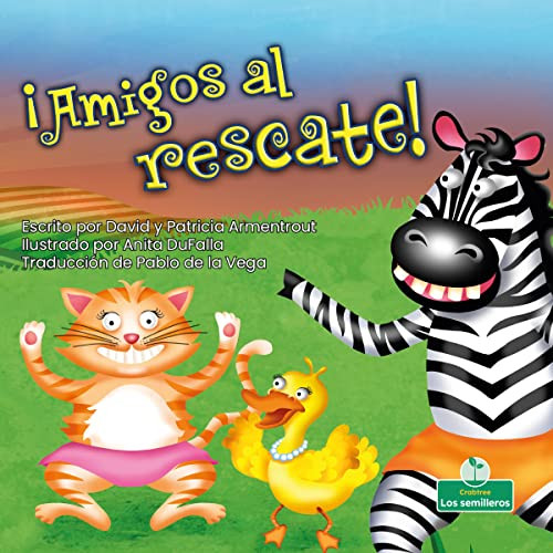 ¡Amigos al rescate! (Friends to the Rescue) by David Armentrout, Anita DuFalla, Pablo de la Vega, Gilda Kupferman, 9781039617667