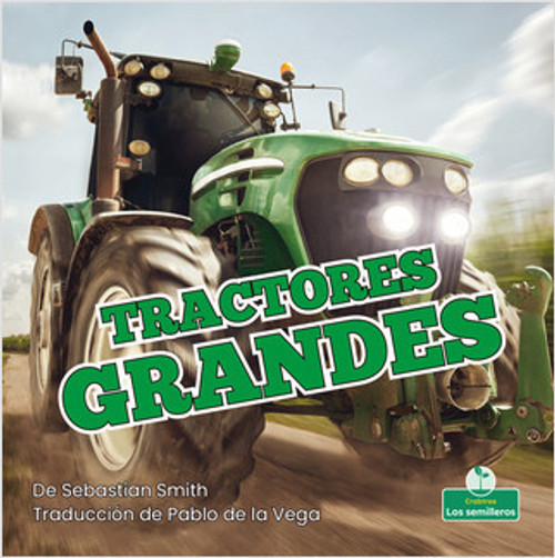 Tractores grandes (Big Tractors) by Sebastian Smith, Pablo de la Vega, Gilda Kupferman, 9781039617971