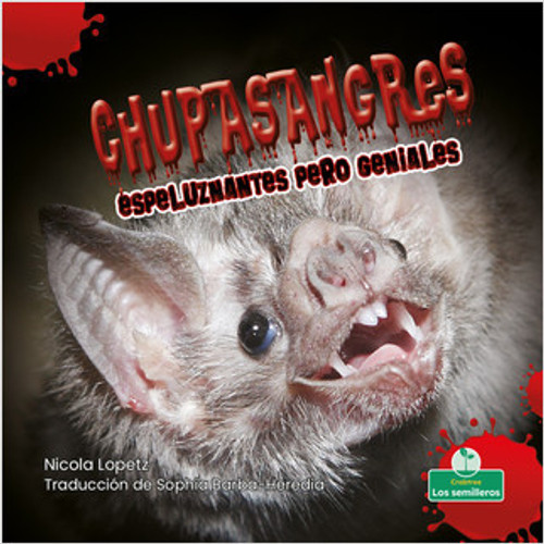 Chupasangres espeluznantes pero geniales (Creepy But Cool Bloodsuckers) - 9781039618701 by Nicola Lopetz, Sophia Barba-Heredia, Pablo de la Vega, Gilda Kupferman, 9781039618701