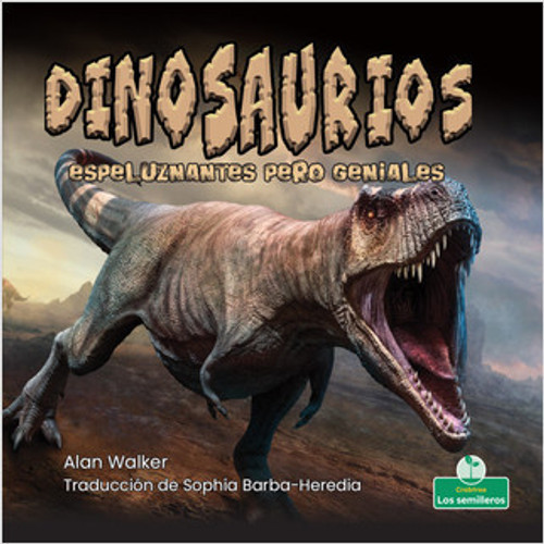 Dinosaurios espeluznantes pero geniales (Creepy But Cool Dinosaurs) - 9781039618725 by Alan Walker, Sophia Barba-Heredia, Pablo de la Vega, Gilda Kupferman, 9781039618725