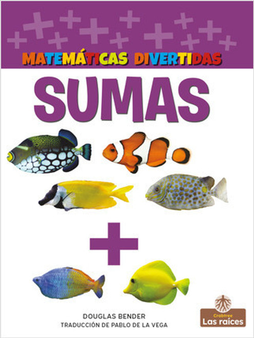 Sumas (Adding) by Douglas Bender, Pablo de la Vega, Gilda Kupferman, 9781039614659