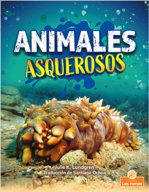 Animales asquerosos (Gross and Disgusting Animals) - 9781039612914 by Julie K. Lundgren, Santiago Ochoa, Gilda Kupferman, 9781039612914