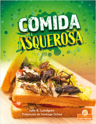 Comida asquerosa (Gross and Disgusting Food) by Julie K. Lundgren, Santiago Ochoa, Gilda Kupferman, 9781039612860