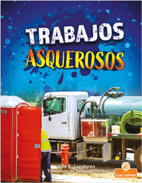 Trabajos asquerosos (Gross and Disgusting Jobs) by Julie K. Lundgren, Santiago Ochoa, Gilda Kupferman, 9781039612877