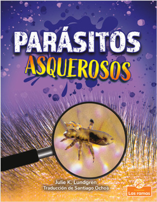 Parásitos asquerosos (Gross and Disgusting Parasites) - 9781039612945 by Julie K. Lundgren, Santiago Ochoa, Gilda Kupferman, 9781039612945