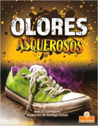 Olores asquerosos (Gross and Disgusting Smells) by Julie K. Lundgren, Santiago Ochoa, Gilda Kupferman, 9781039612891