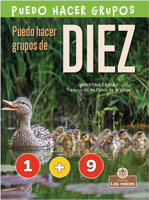 Puedo hacer grupos de diez (I Can Make Ten) - 9781039615090 by Christina Earley, Pablo de la Vega, Gilda Kupferman, 9781039615090