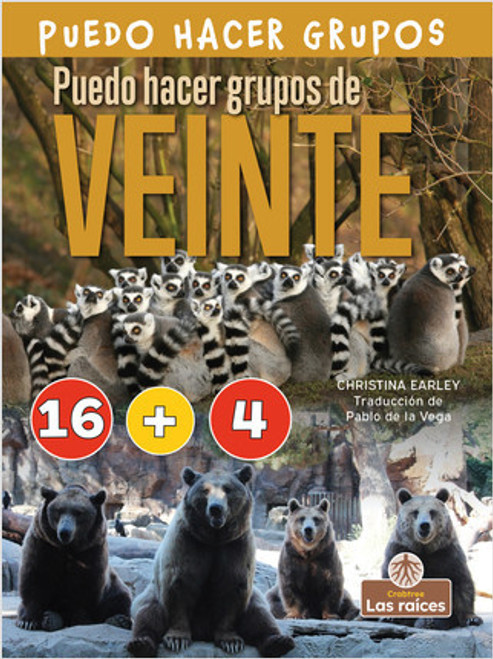 Puedo hacer grupos de veinte (I Can Make Twenty) - 9781039615120 by Christina Earley, Pablo de la Vega, Gilda Kupferman, 9781039615120