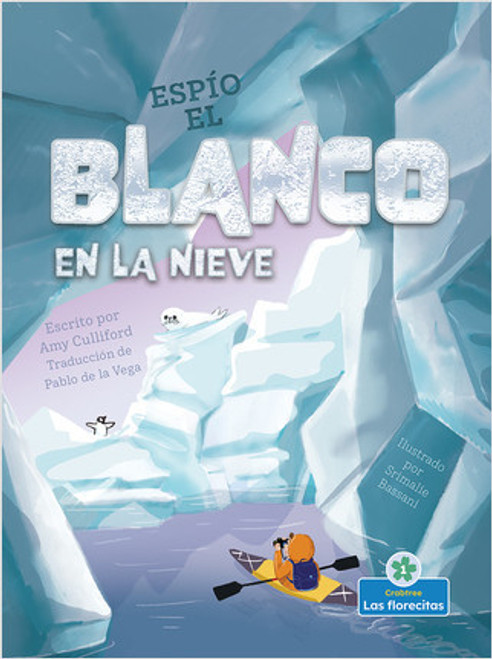 Espío el blanco en la nieve (I Spy White in the Snow) by Amy Culliford, Srimalie Bassani, Sophia Barba-Heredia, Gilda Kupferman, 9781039610378