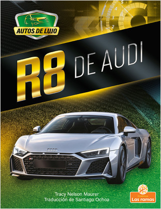 R8 de Audi (R8 by Audi) - 9781039613300 by Tracy Nelson Maurer, Santiago Ochoa, Gilda Kupferman, 9781039613300