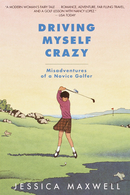 Driving Myself Crazy (Misadventures of a Novice Golfer) by Jessica Maxwell, 9780553379907