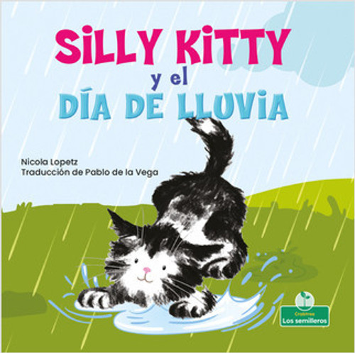 Silly Kitty y el día de lluvia (Silly Kitty and the Rainy Day) by Nicola Lopetz, Pablo de la Vega, Gilda Kupferman, 9781039621503
