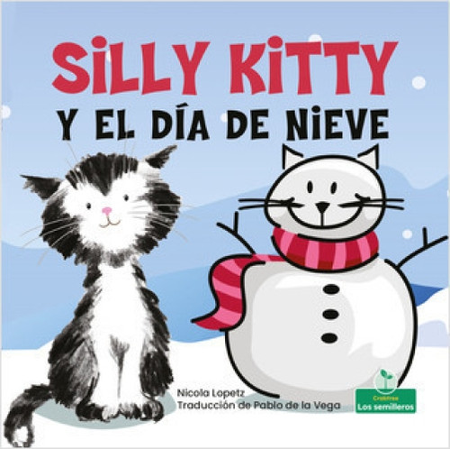 Silly Kitty y el día de nieve (Silly Kitty and the Snowy Day) (Spanish Edition) by Nicola Lopetz, Pablo de la Vega, Gilda Kupferman, 9781039621510