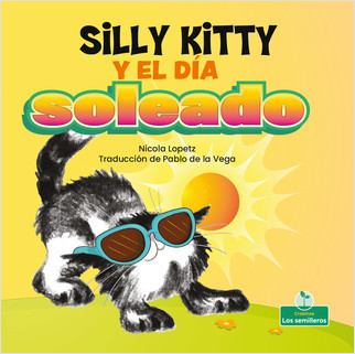 Silly Kitty y el día soleado (Silly Kitty and the Sunny Day) by Nicola Lopetz, Pablo de la Vega, Gilda Kupferman, 9781039621534