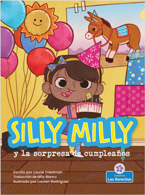 Silly Milly y la sorpresa de cumpleaños (Silly Milly and the Birthday Surprise) by Laurie Friedman, Lauren Rodriguez, Ed Rodriguez, Milly Blanco, Gilda Kupferman, 9781039611108