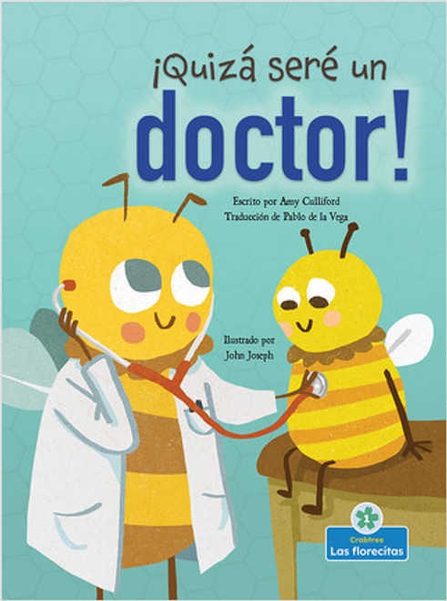 ¡Quizá seré un doctor! (Maybe I'll Bee a Doctor!) - 9781039612228 by Amy Culliford, John Joseph, Pablo de la Vega, Gilda Kupferman, 9781039612228