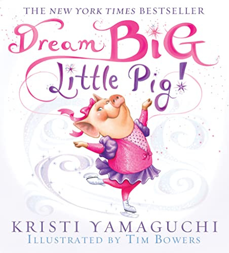Dream Big, Little Pig! - 9781728252599 by Kristi Yamaguchi, Tim Bowers, 9781728252599